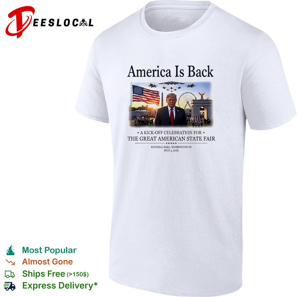 Trump America is back Great American State Fair National Mall Washington DC July 4 2026 shirt