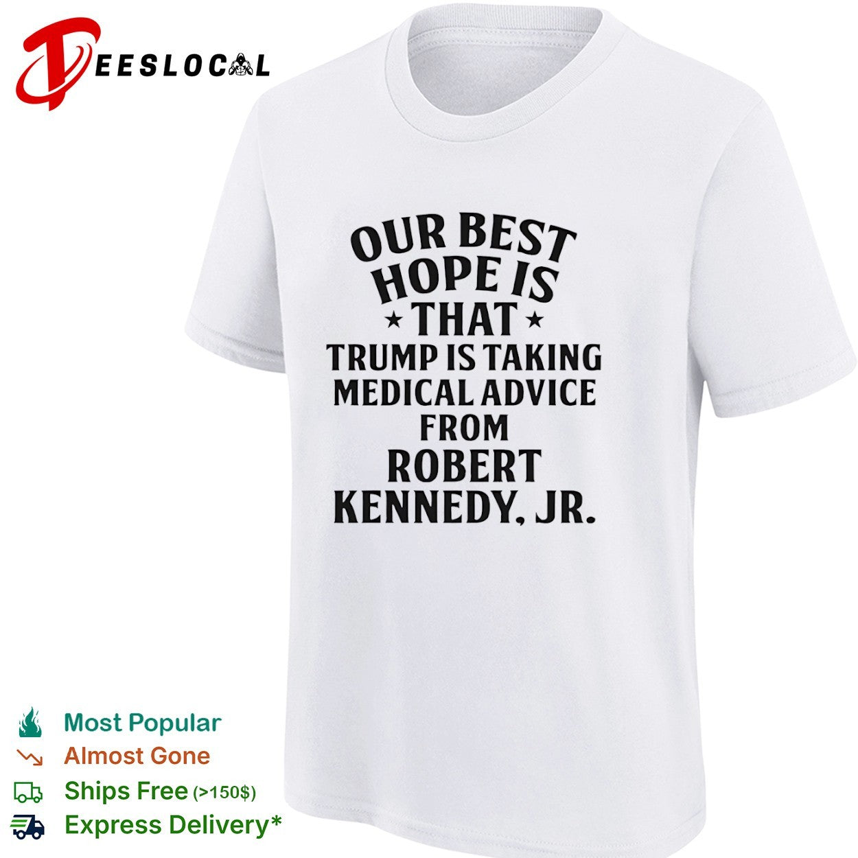 Trump Robert Kennedy Jr our best hope is that taking medical advice from shirt