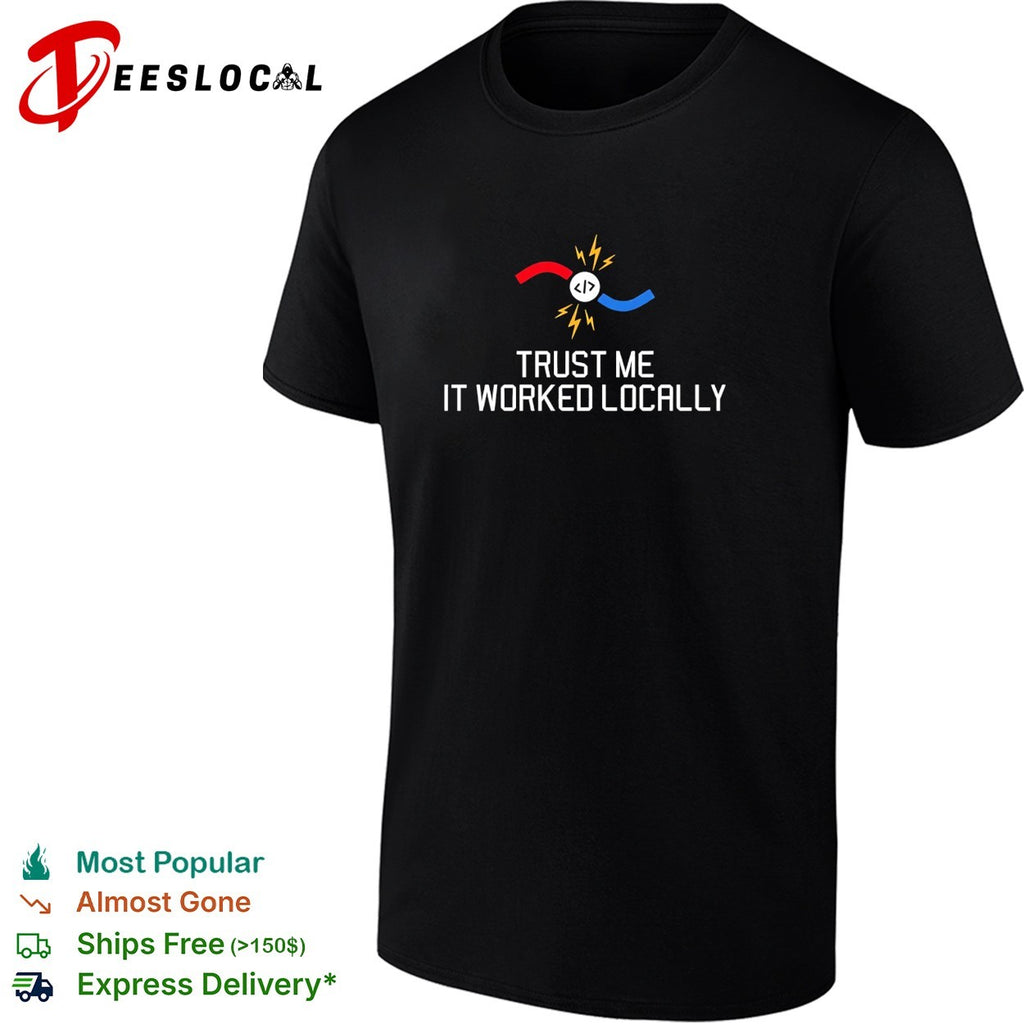 Trust me it worked locally coding programmer magnet shirt