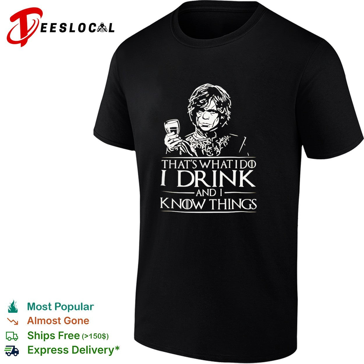 Tyrion Lannister Game of Thrones holding wine glass thats what I do I drink and I know things shirt