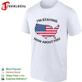 USA map im staying how about you shirt