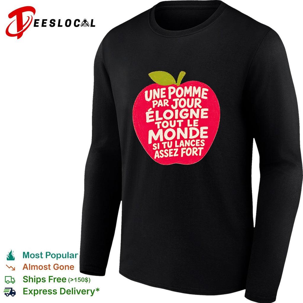 Une Pomme Par Jour Eloigne Tout le Monde si tu Lances Assez Fort Humor Shirt