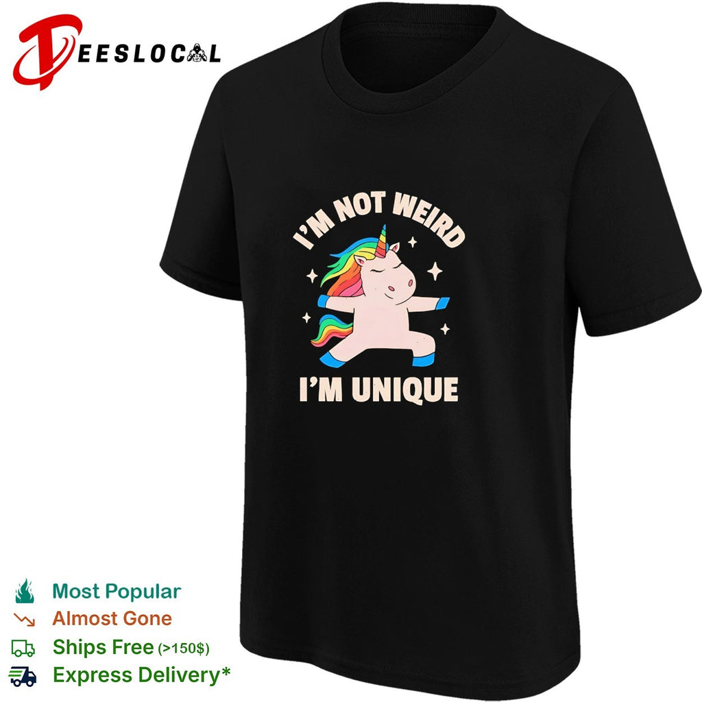 Unicorn dabbing I’m not weird I’m unique shirt
