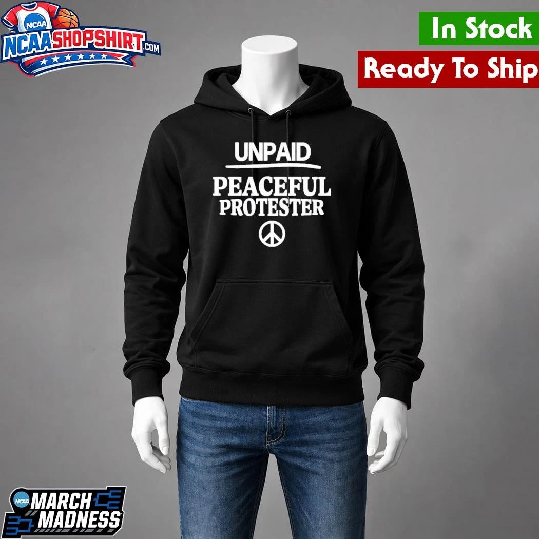 Unpaid Peaceful Protester Shirt