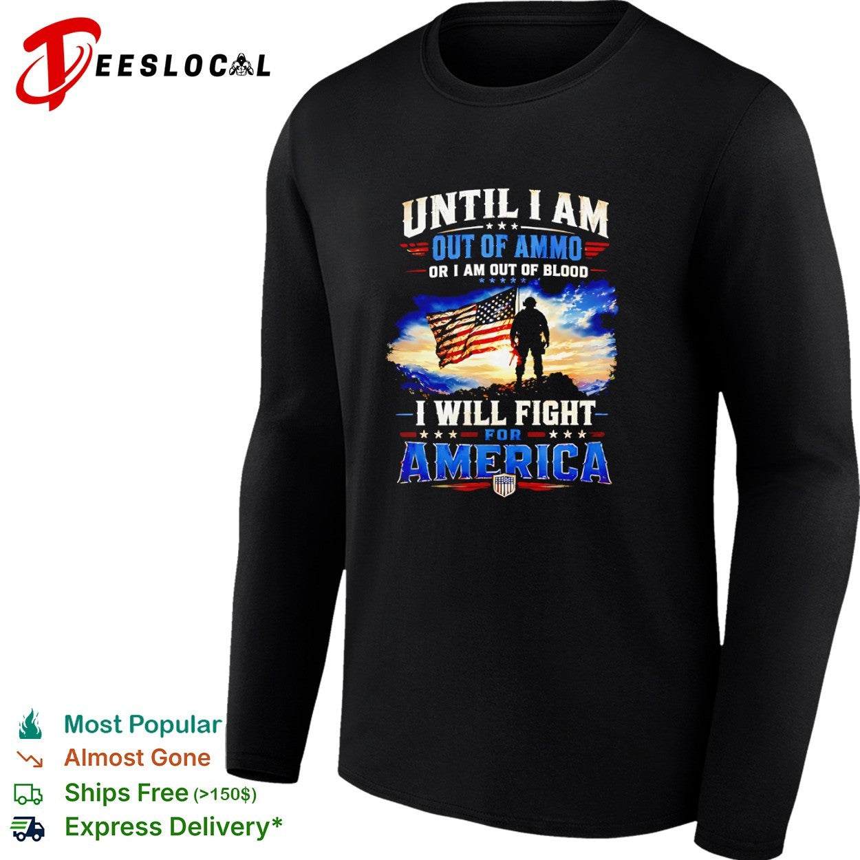 Until I am out of ammo or I am out of blood I will fight for America patriot shirt