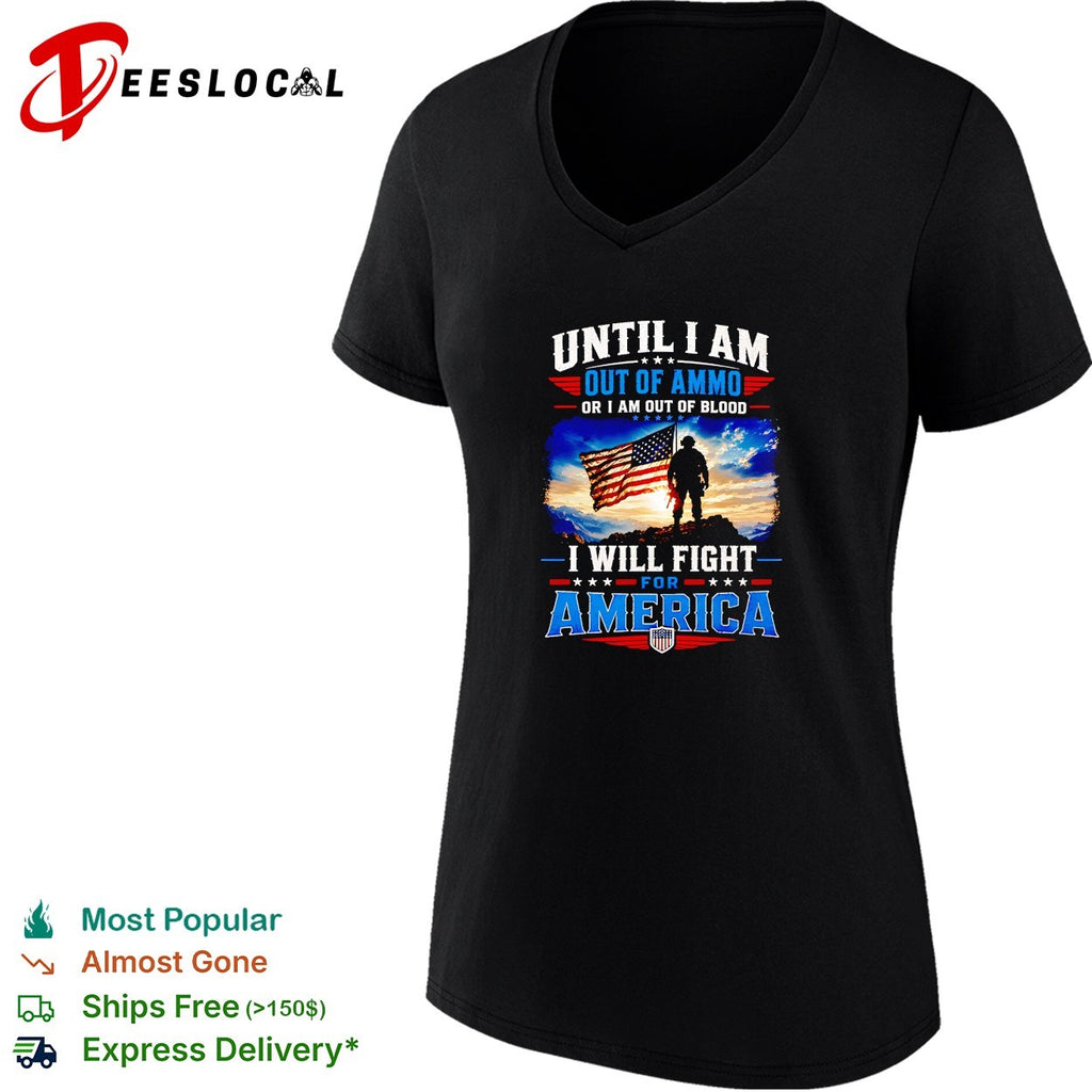 Until I am out of ammo or I am out of blood I will fight for America vintage shirt