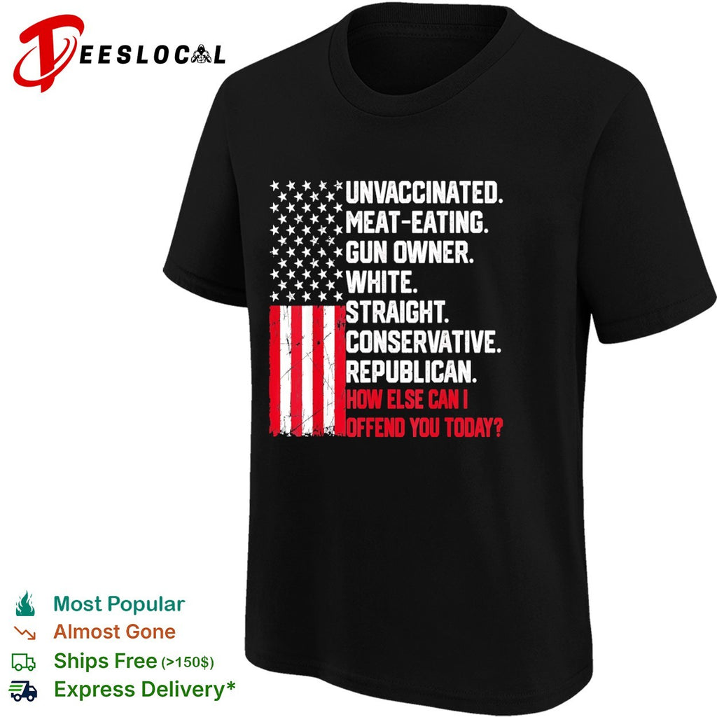 Unvaccinated meat eating gun owner white straight conservative republican shirt