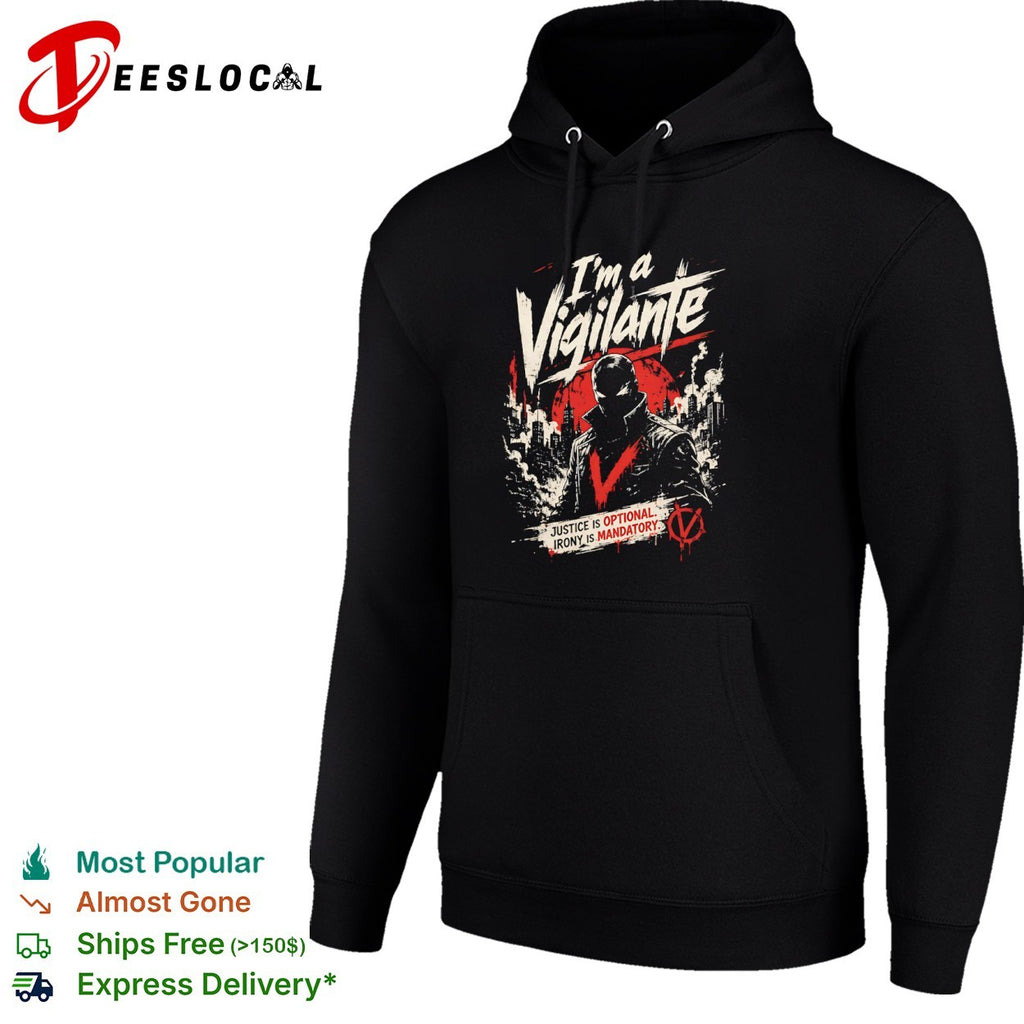 V for Vendetta I am a Vigilante justice is optional irony is mandatory shirt
