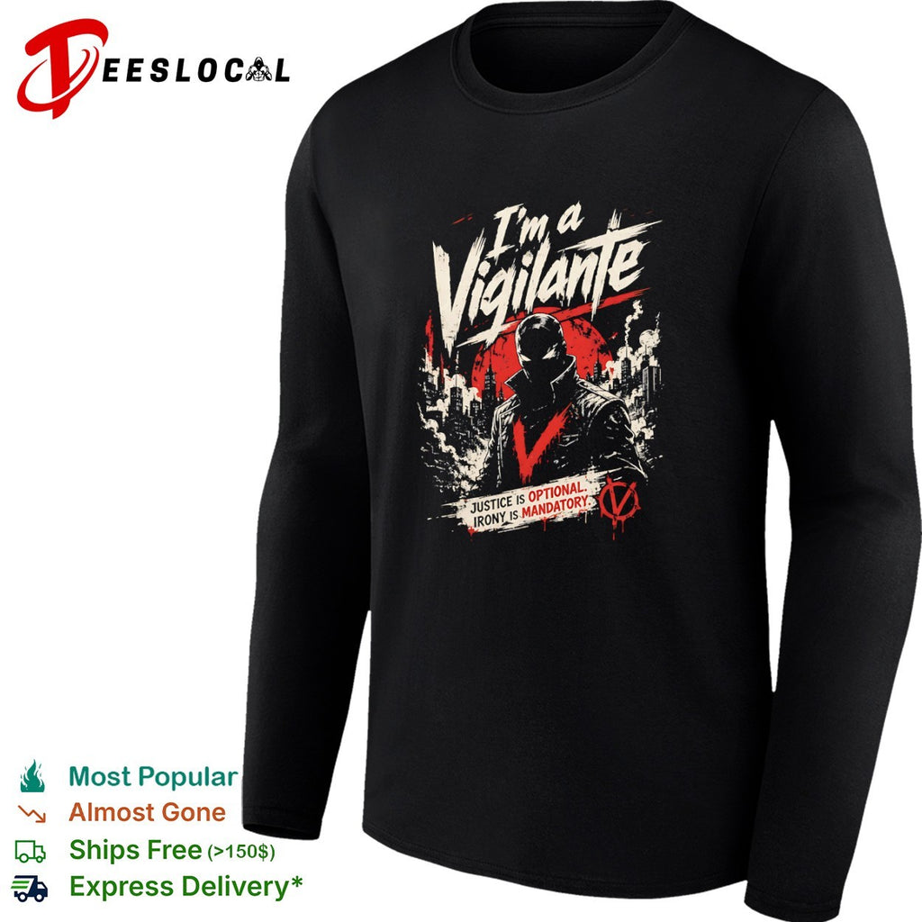 V for Vendetta I am a Vigilante justice is optional irony is mandatory shirt