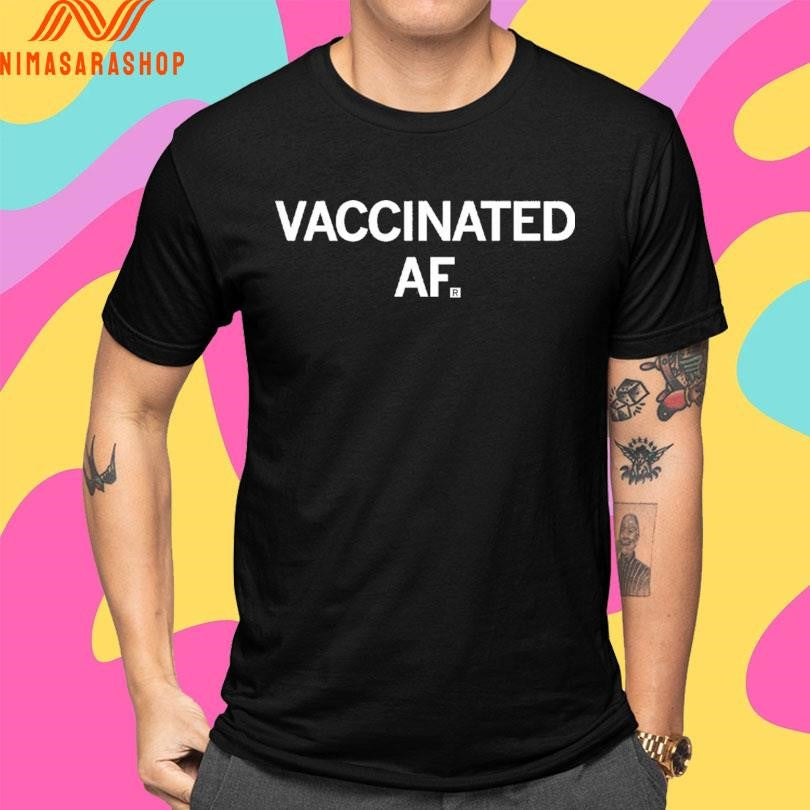 Vaccinated AF Shirts