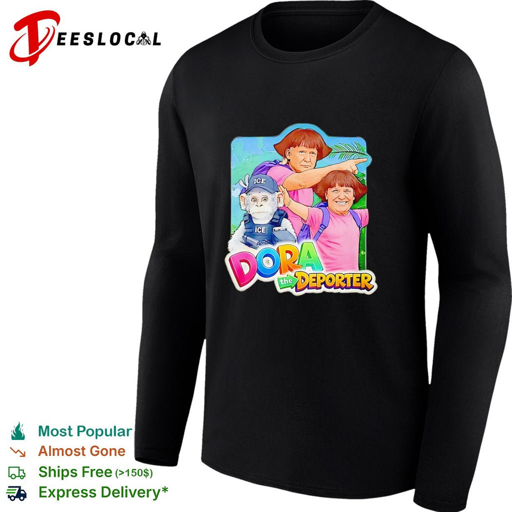 Viral Trump Dora The Deporter Dora the Deporter Political parody shirt