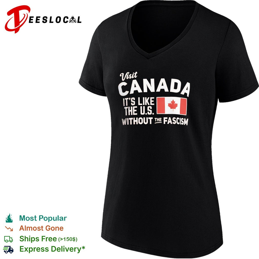 Visit Canada its like the US without the fascism shirt
