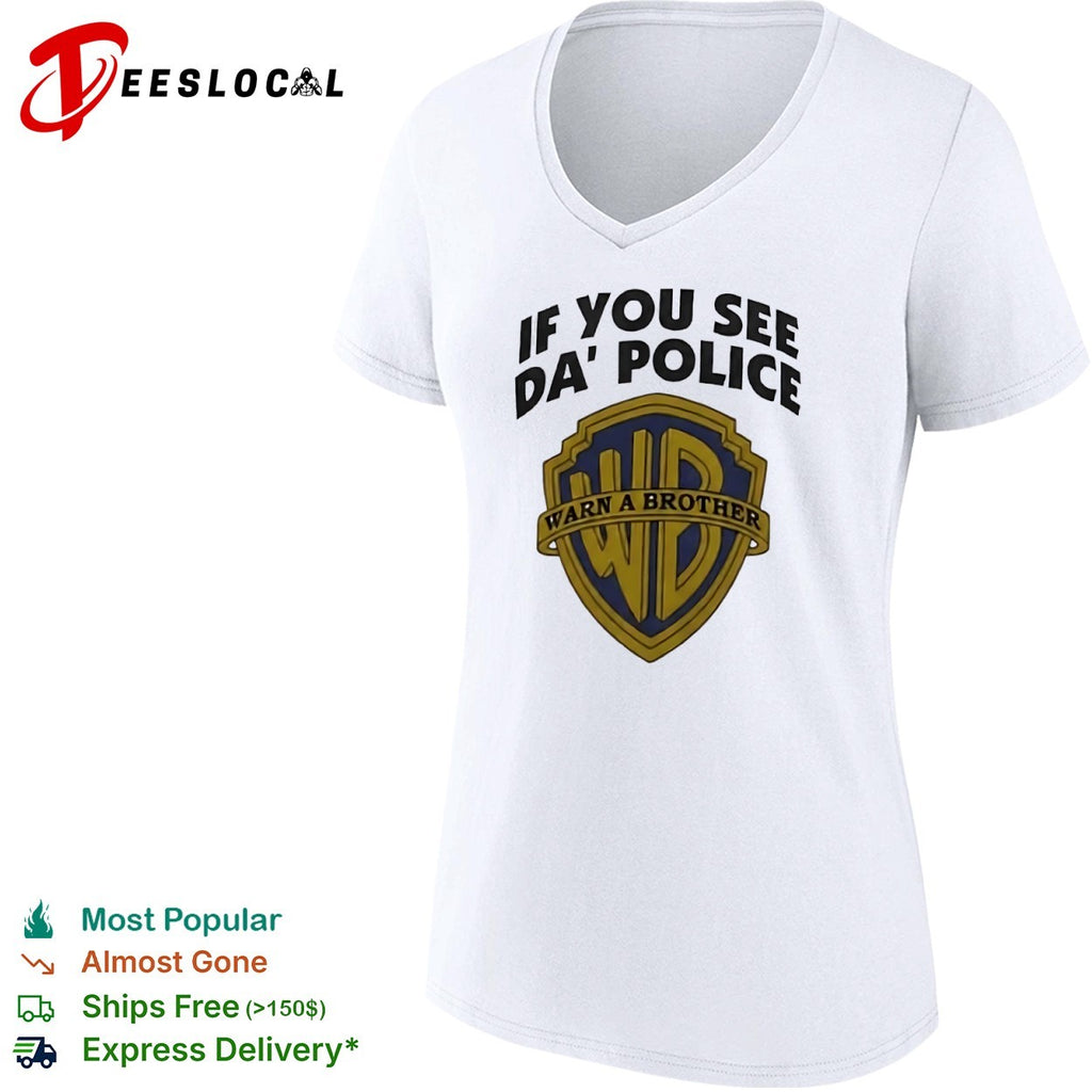 WB logo if you see da police warn a brother shirt