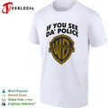 WB logo if you see da police warn a brother shirt