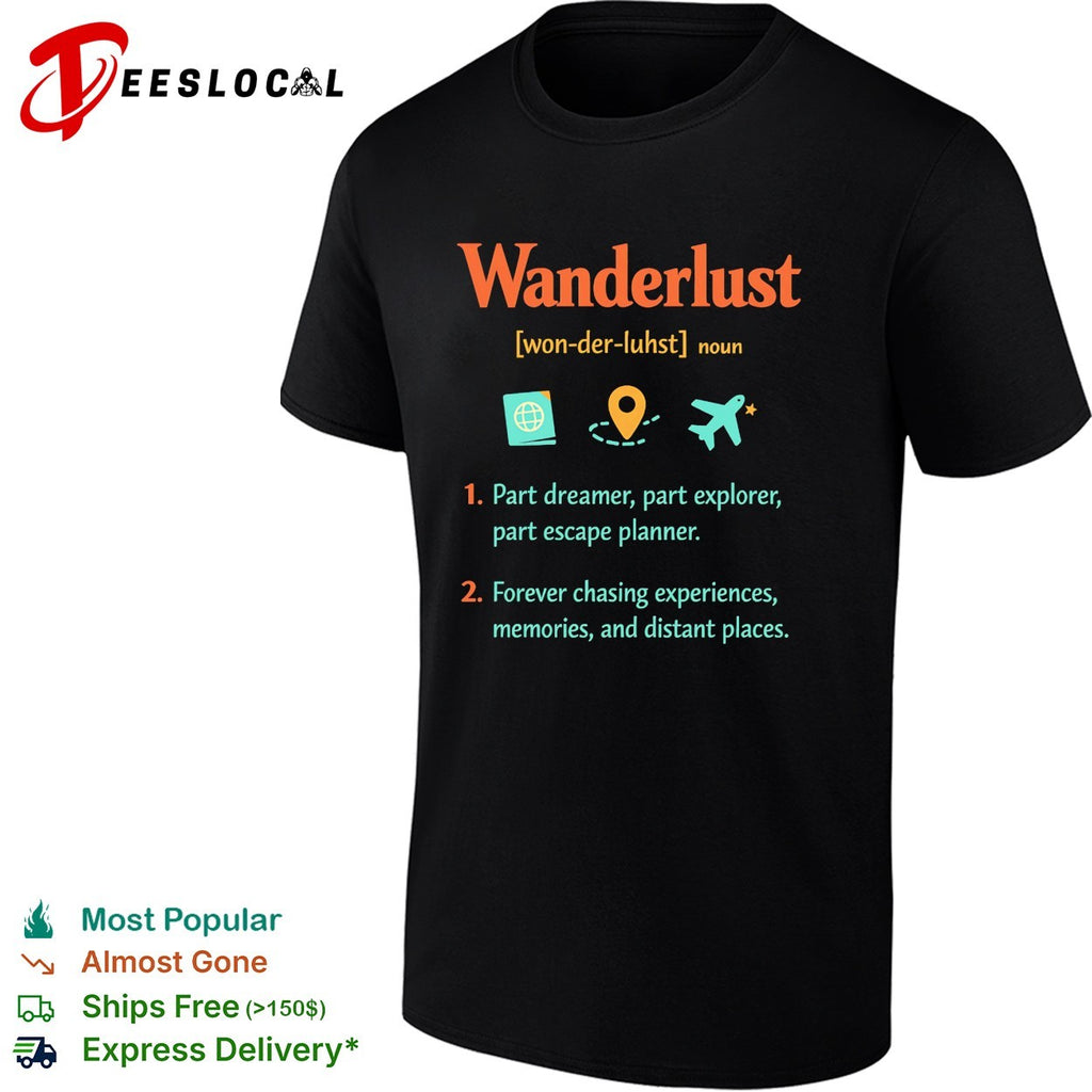 Wanderlust definition part dreamer part explorer forever chasing experiences shirt