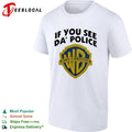 Warner Bros if you see da police warn a brother shield shirt