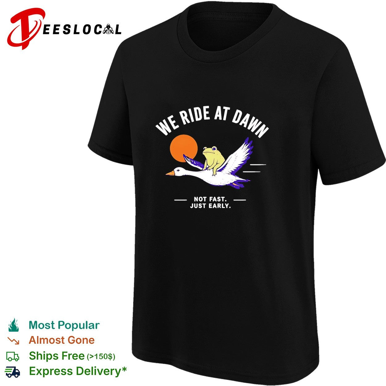 We Ride at Dawn Not Fast Just Early Frog on Goose shirt