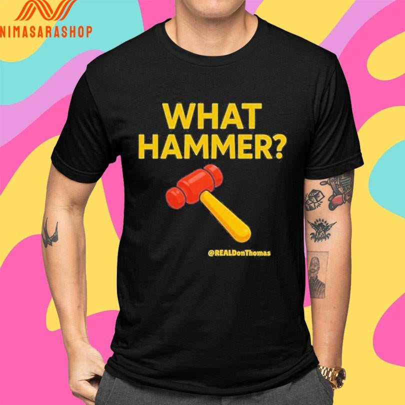 What Hammer Real Don Thomas Shirts