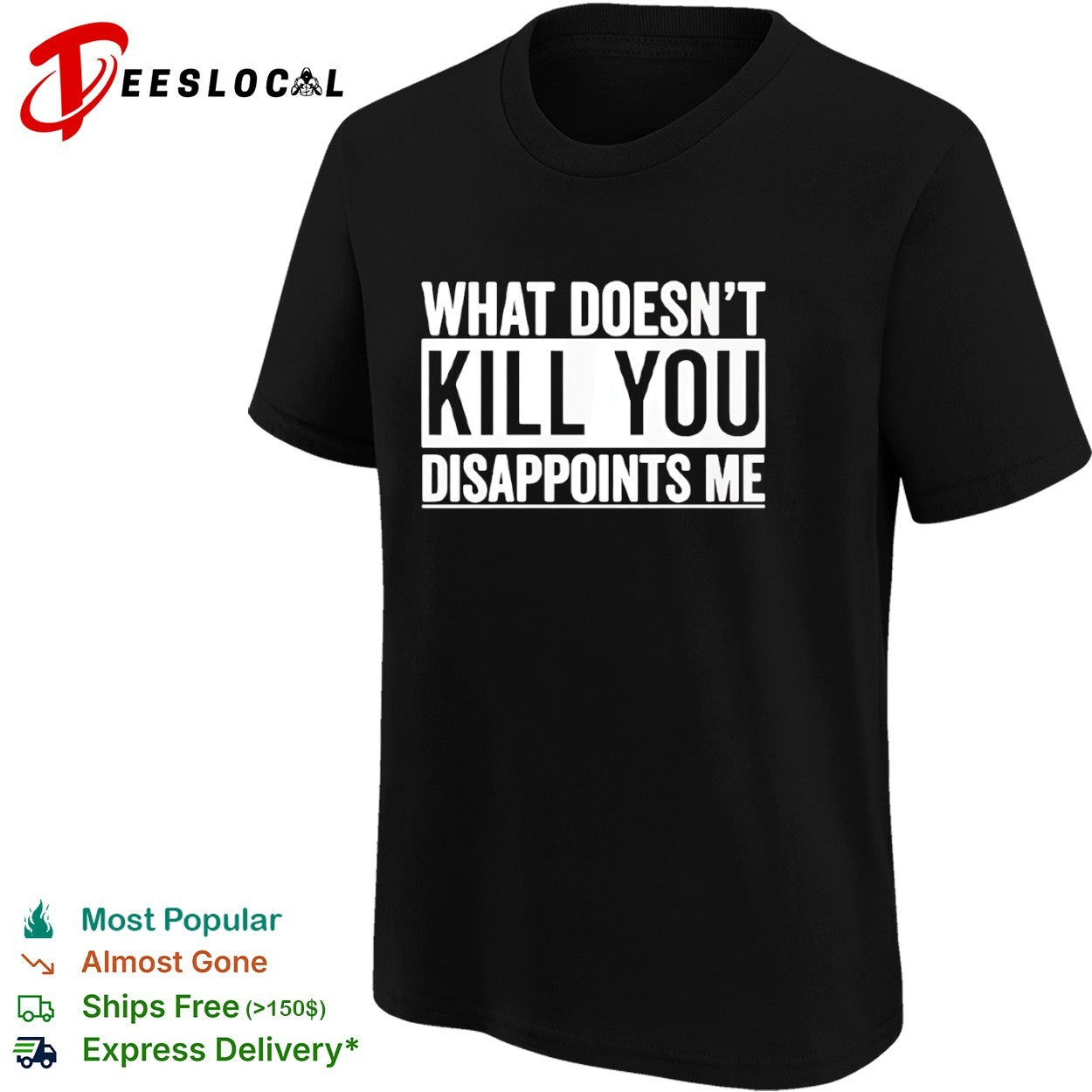What doesn’t kill you disappoints me shirt