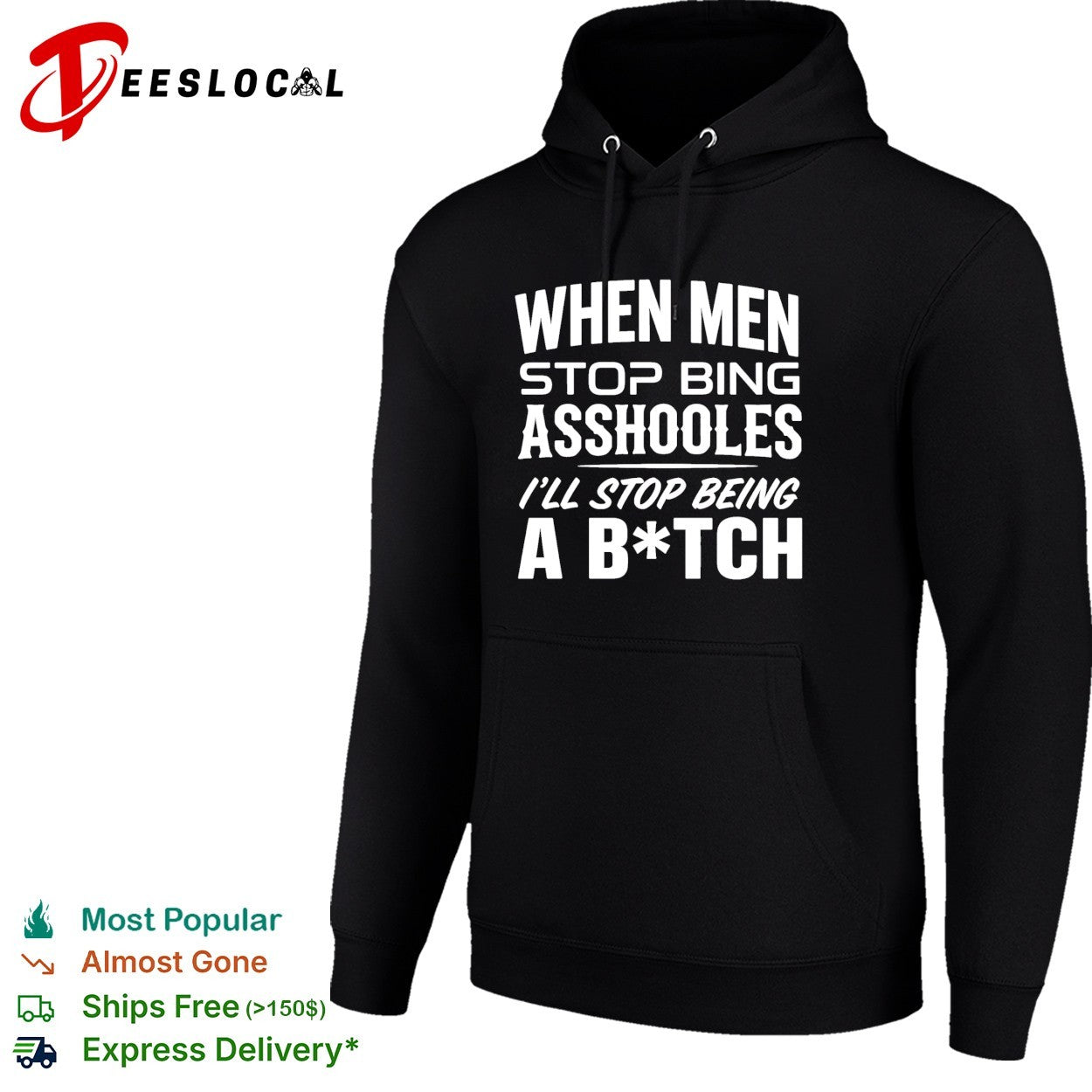 When men stop bing asshooles I’ll stop being a bitch shirt