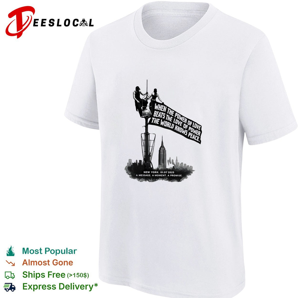 When the power of love beats the love of power the world knows peace New York 2025 shirt