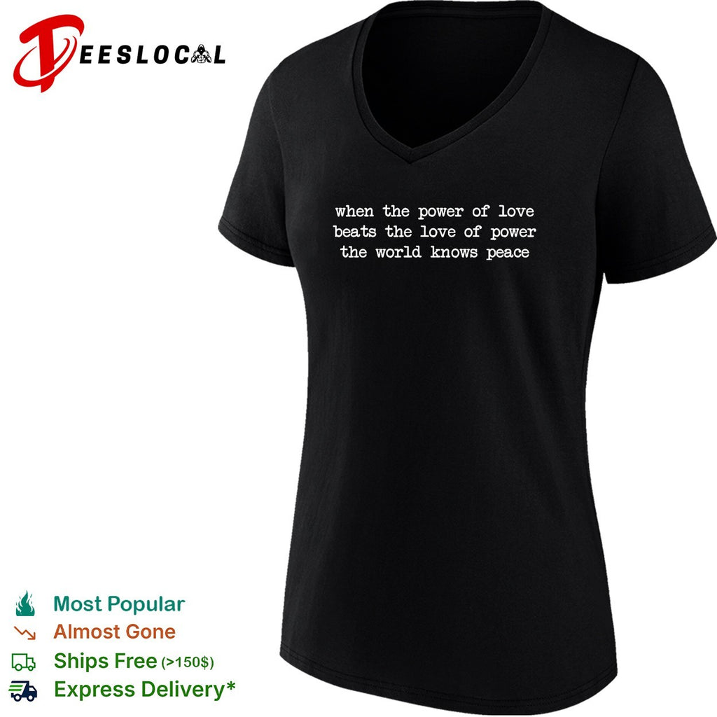 When the power of love beats the love of power the world knows peace typewriter text shirt
