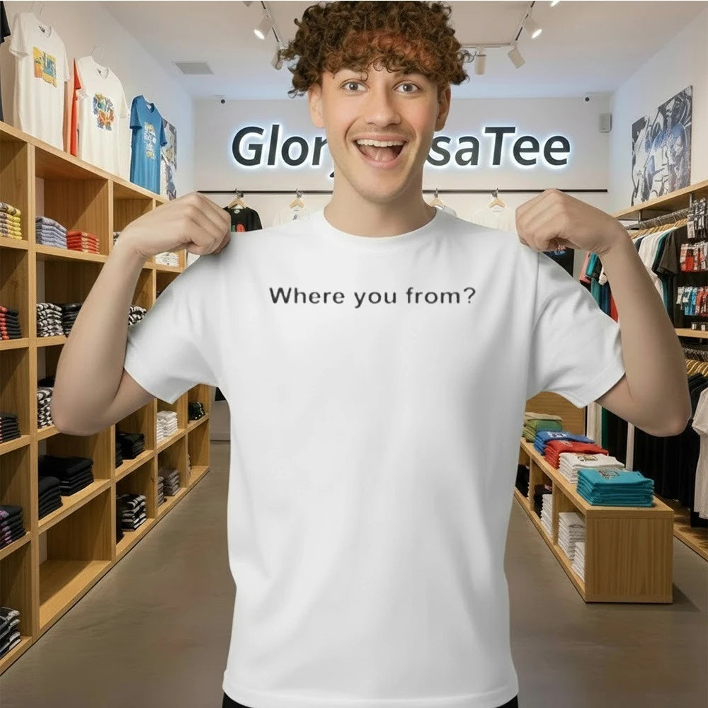 Where You From Shirt