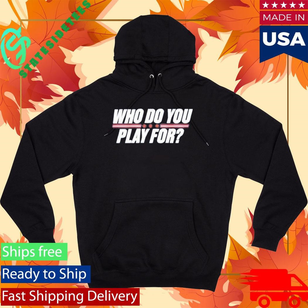 Who Do You Play For The United States Of America Shirt