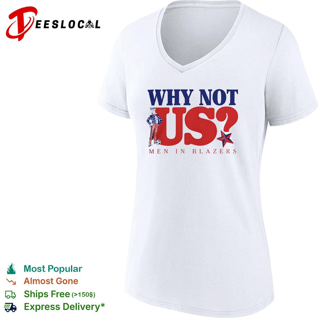 Why Not Us Men in Blazers Uncle Sam Soccer US National Team shirt