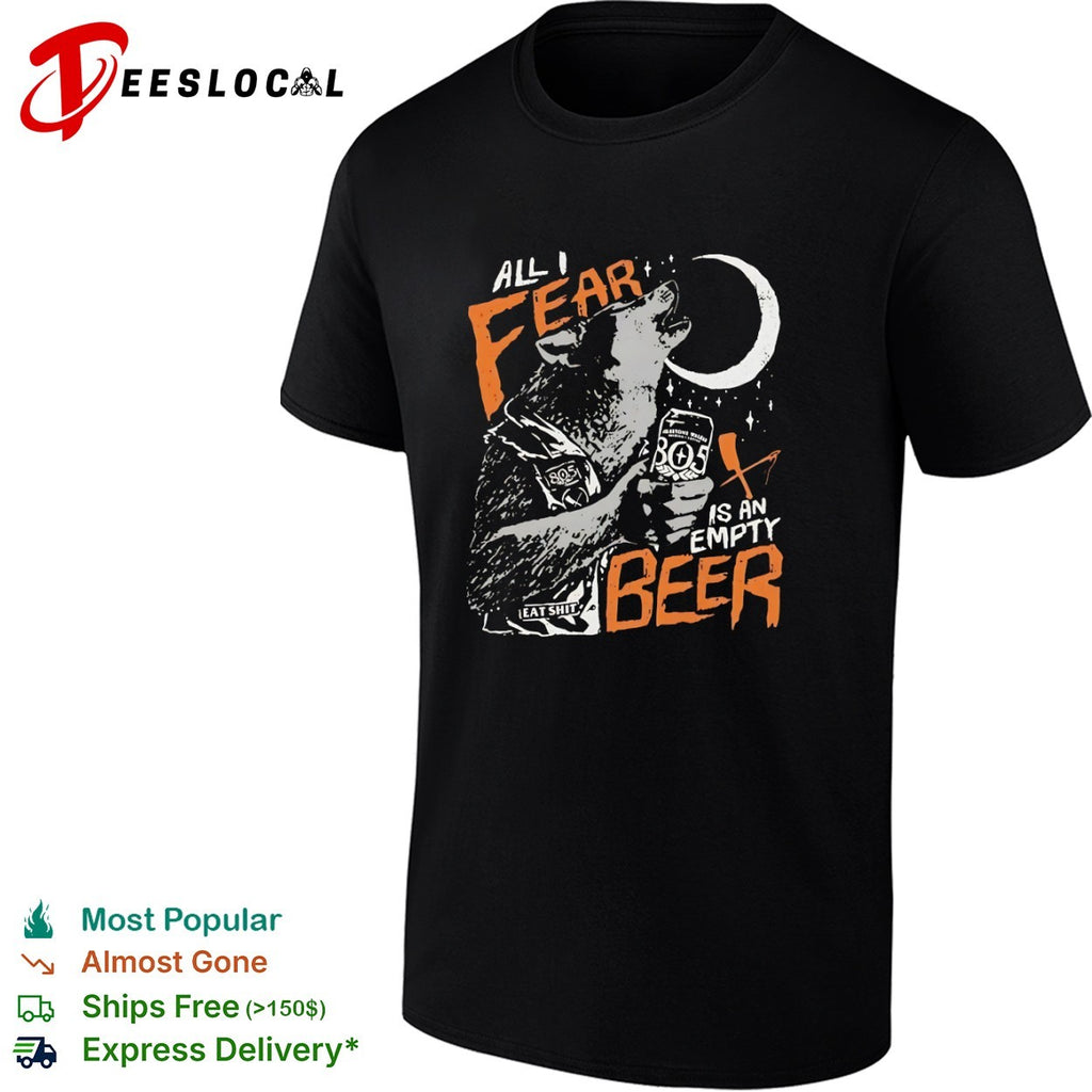 Wolf all I fear is an empty beer shirt