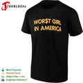 Worst girl in America shirt