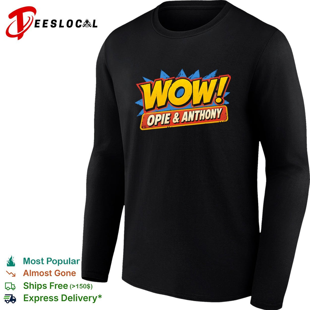 Wow Opie and Anthony shirt