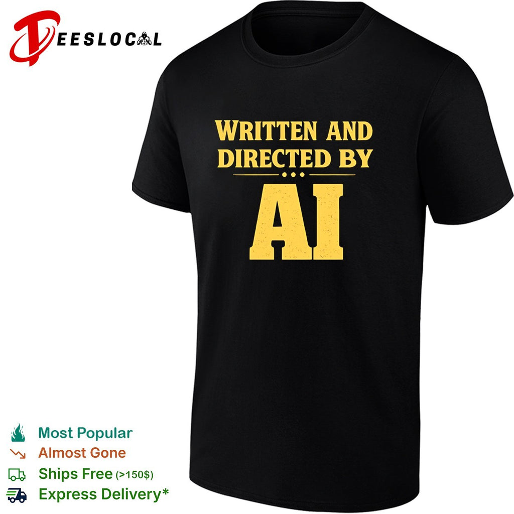 Written and directed by AI bold text shirt