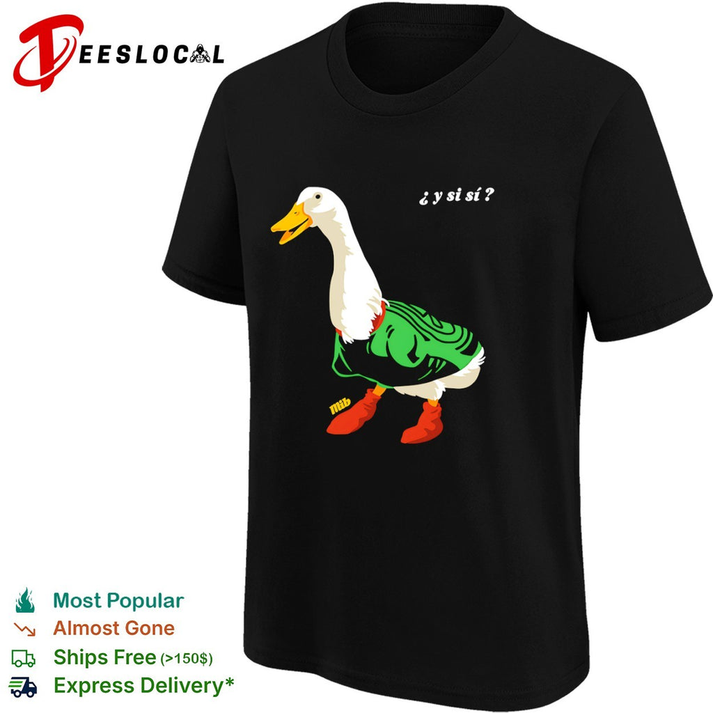 Y si si Duck shirt