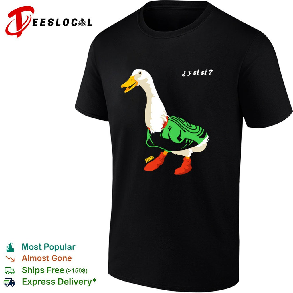 Y si si Duck shirt