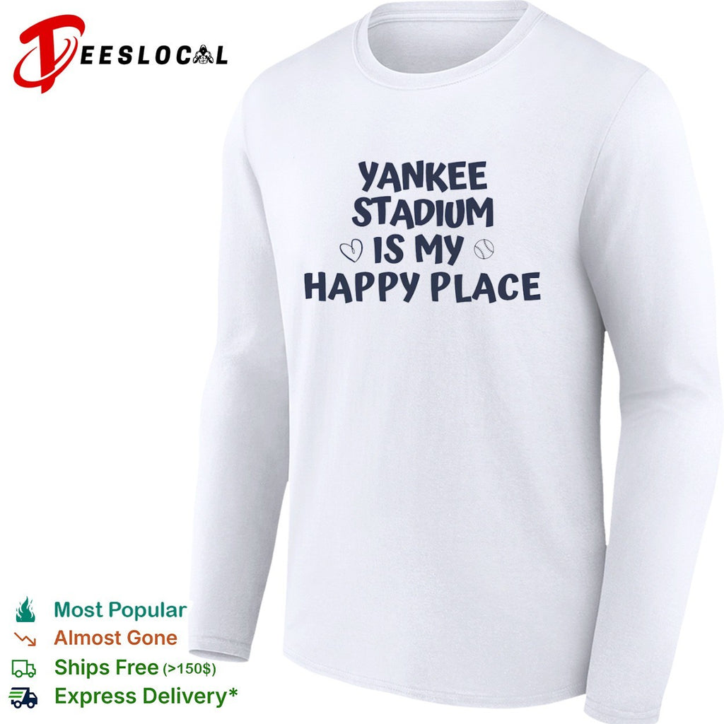Yankee Stadium is my happy place shirt