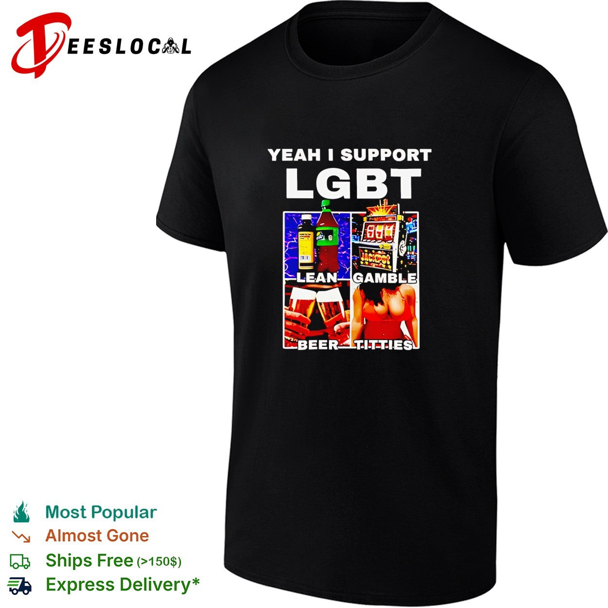 Yeah I support LGBT acronym to stand for Lean Gamble Beer Titties shirt