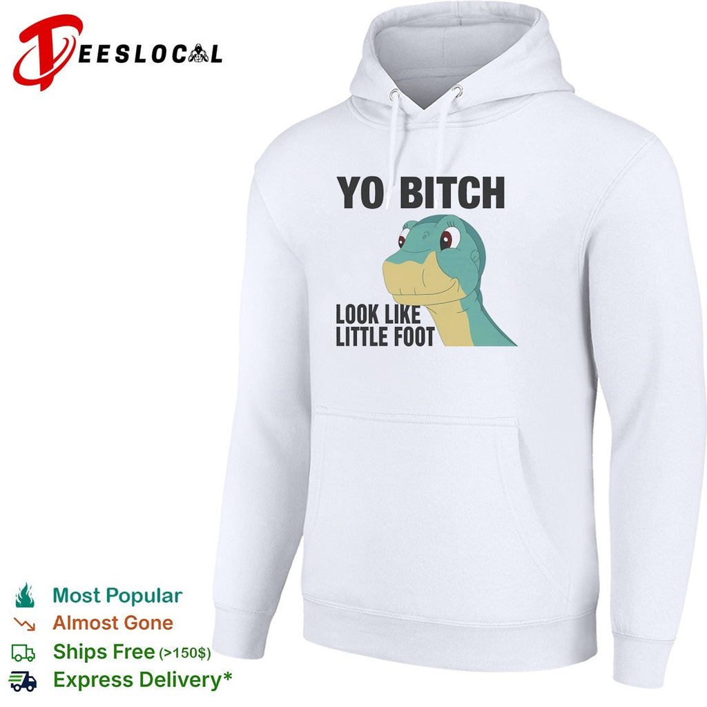 Yo Bitch Look Like Little Foot The Land Before Time movie shirt