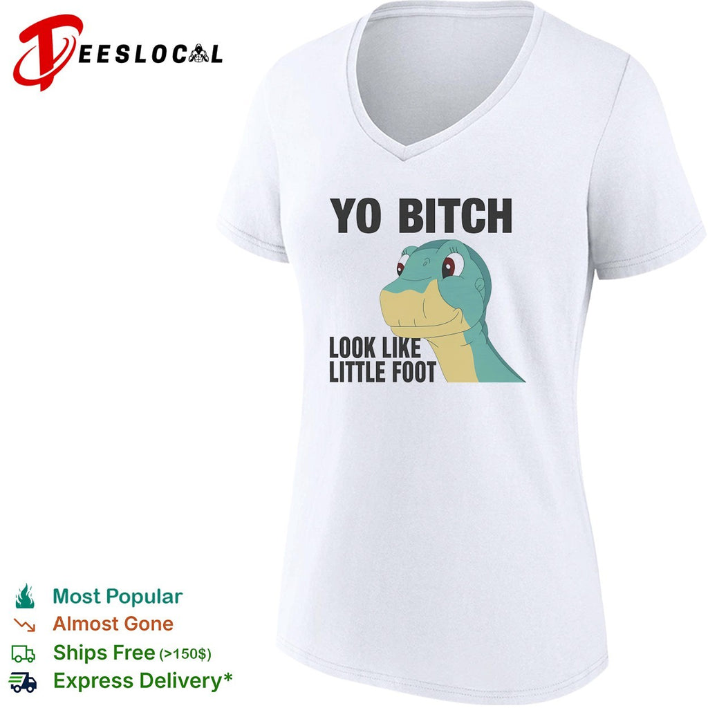 Yo Bitch Look Like Little Foot The Land Before Time movie shirt