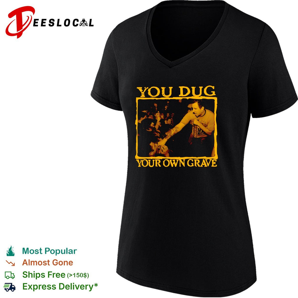 You dug your own grave concert photo shirt