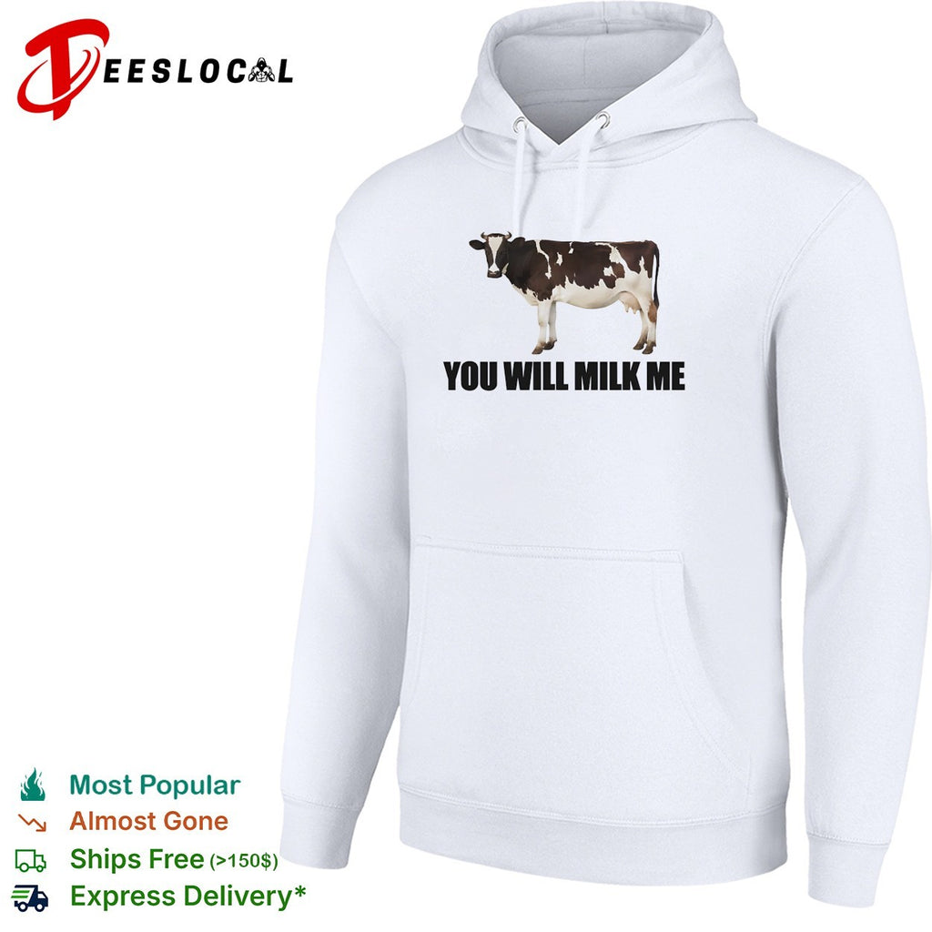 You will milk me humor shirt