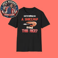 You’re telling me a shrimp fried this rice 2026 T-Shirt