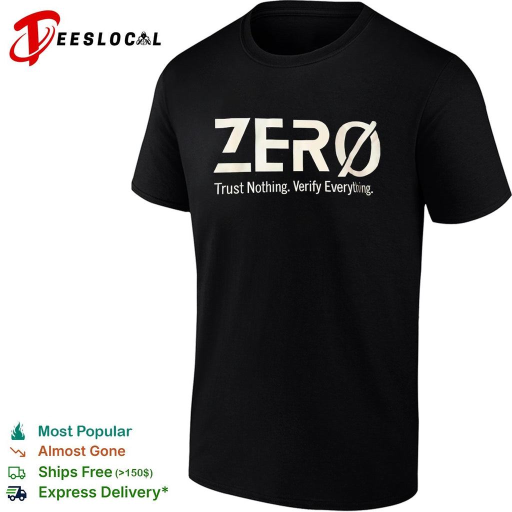 Zero Trust Nothing Verify Everything shirt