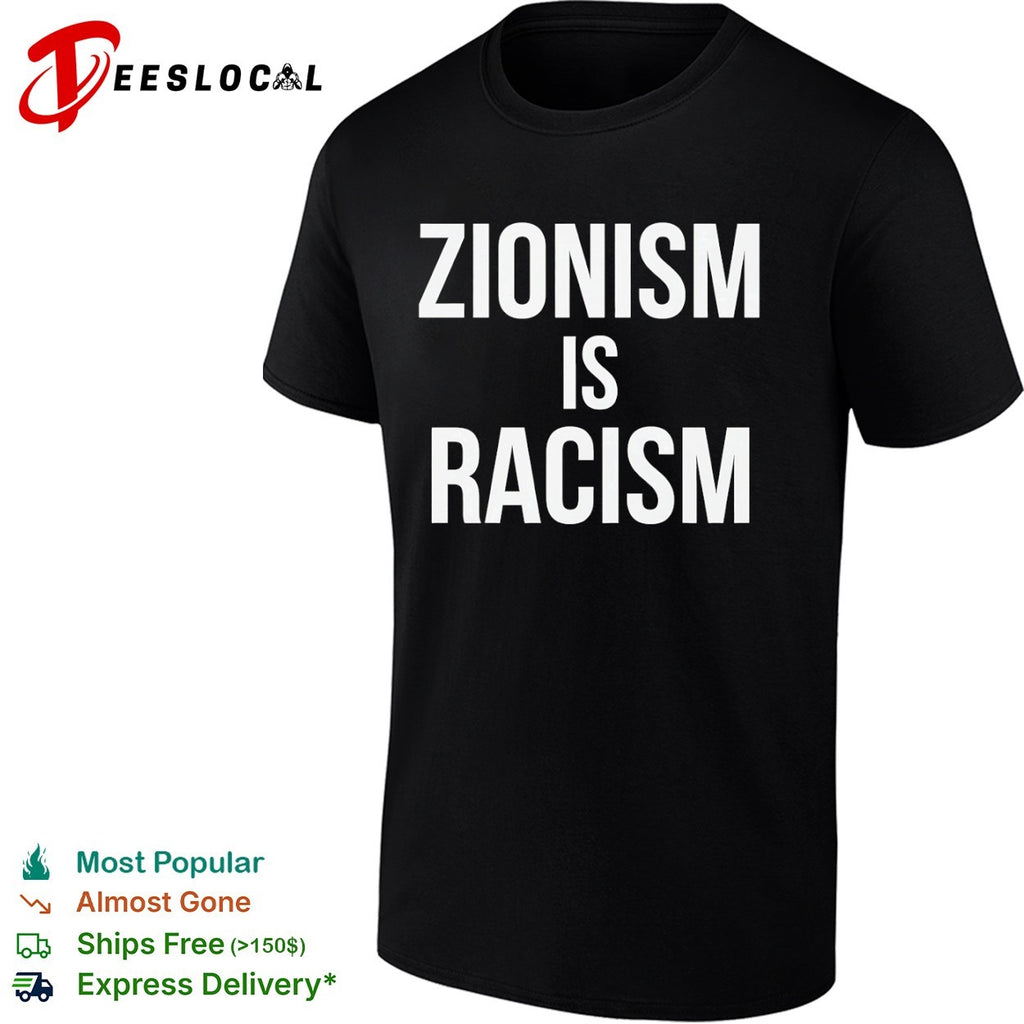 Zionism is Racism shirt
