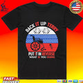Back It Up Terry Put It In Reverse What Is You Doing T-shirt