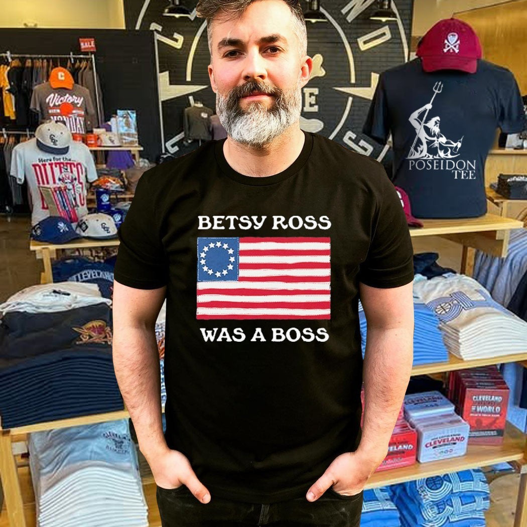 Betsy Ross Was A Boss Revolutionary War Flag T-shirt