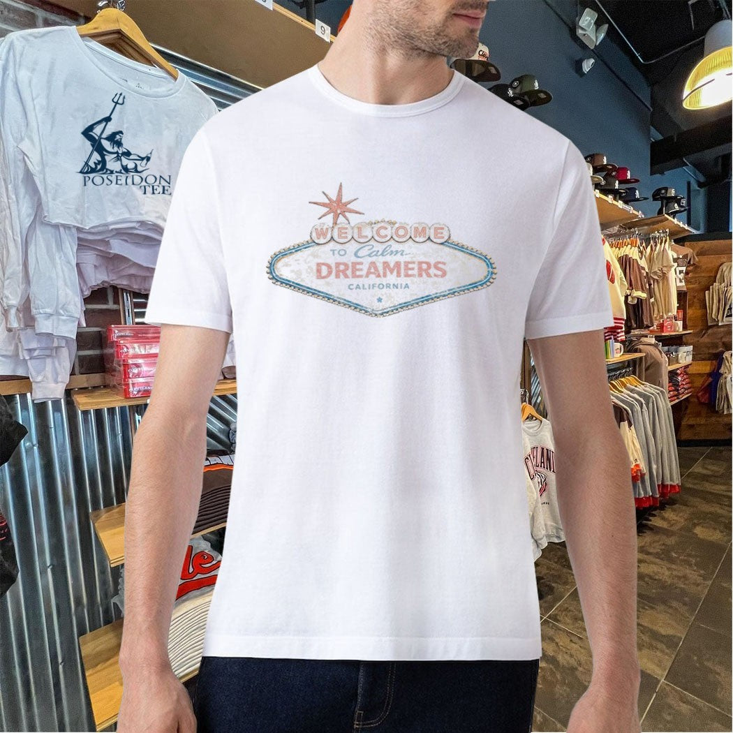 Calm Welcome To Calm Dreamers California T-shirt