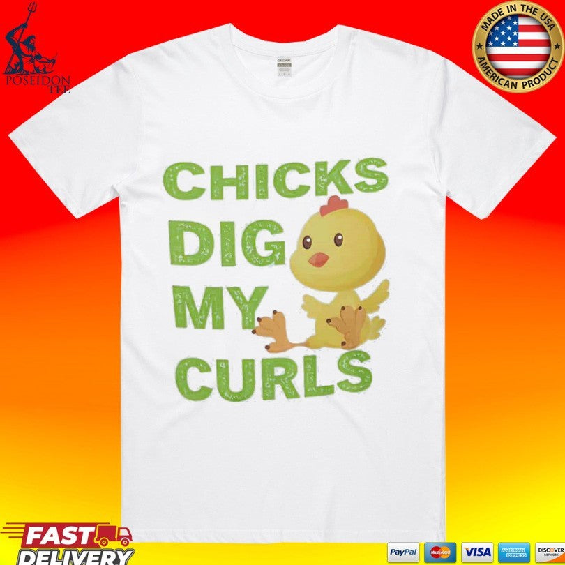 Chicks Dig My Curls T-shirt