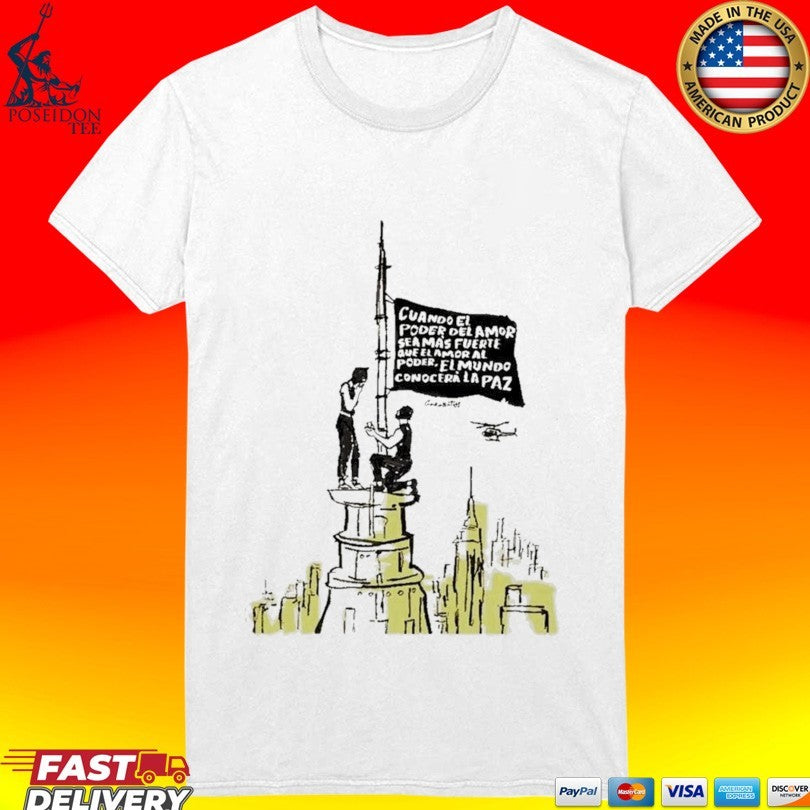 Cuando El Poder Del Amor Sea Mas Fuerte Que El Amor Al Poder El Mundo Conocera La Paz Anti War Proposal Tower Flag T-shirt