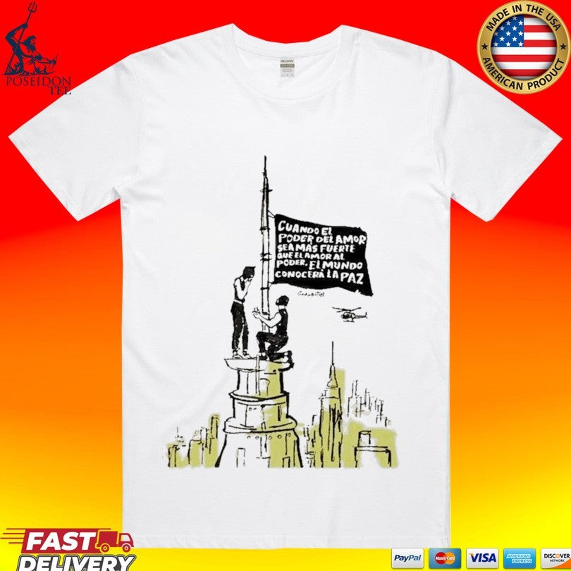 Cuando El Poder Del Amor Sea Mas Fuerte Que El Amor Al Poder El Mundo Conocera La Paz Anti War Proposal Tower Flag T-shirt